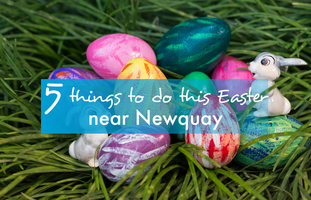 5 things to do this Easter near Newquay, Cornwall