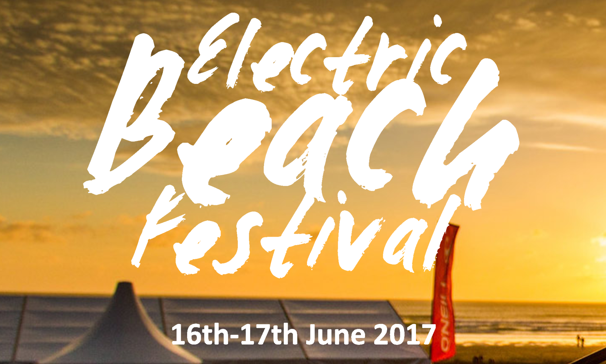 Electric Beach Festival Newquay - 2017 16th & 17th June